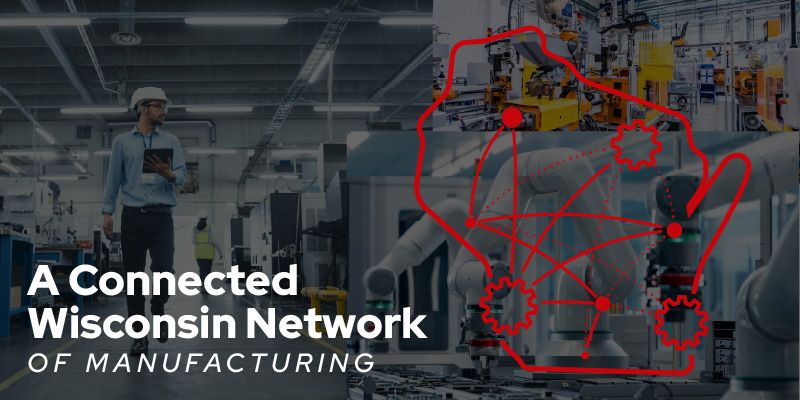 A Connected Wisconsin Network of Manufacturing